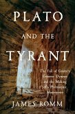 Plato and the Tyrant: The Fall of Greece's Greatest Dynasty and the Making of a Philosophic Masterpiece (eBook, ePUB)