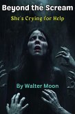 Beyond the Scream: She's Crying for Help (eBook, ePUB) Beyond the Scream: She's Crying for Help (eBook, ePUB)