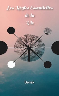 Les Règles Essentielles de la Vie (Développement Personnel) (eBook, ePUB) - Benak