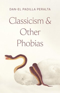 Classicism and Other Phobias (eBook, PDF) - Padilla Peralta, Dan-El