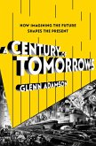 A Century of Tomorrows (eBook, ePUB) A Century of Tomorrows (eBook, ePUB)