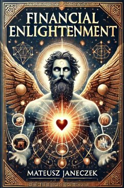 Financial Enlightenment: Unlocking the Secrets to Wealth and Spiritual Harmony (eBook, ePUB) - Janeczek, Mateusz