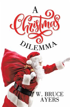 A Christmas Dilemma (eBook, ePUB) - Ayers, W. Bruce