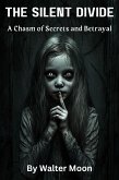 The Silent Divide: A Chasm of Secrets and Betrayal (eBook, ePUB) The Silent Divide: A Chasm of Secrets and Betrayal (eBook, ePUB)