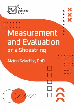 Measurement and Evaluation on a Shoestring (eBook, ePUB) - Szlachta, Alaina