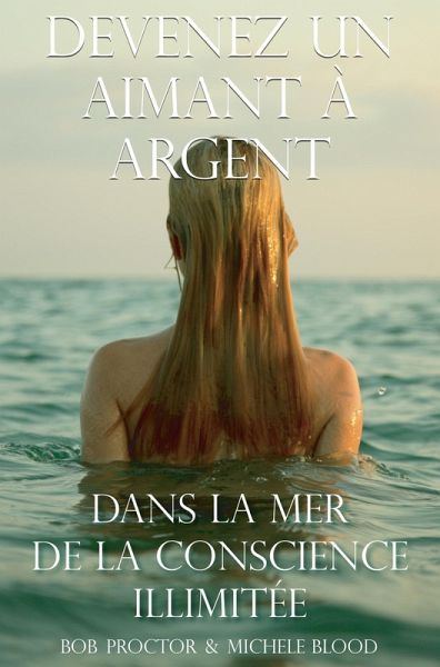 Devenez Un Aimant À L'argent Dans La Mer De La Conscience Illimitée (eBook, ePUB)