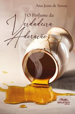 Cover O Perfume da Verdadeira Adoração (eBook, ePUB)