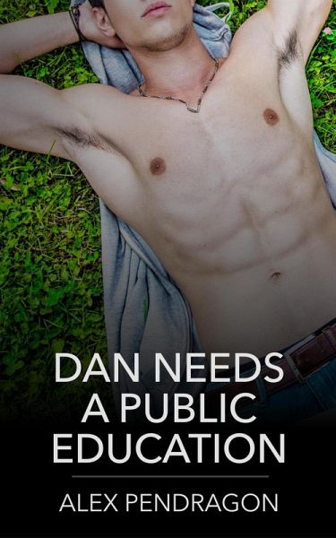 Dan Needs A Public Education (Xander Shows Me My Prostate, #2) (eBook, ePUB)