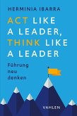 Act Like a Leader, Think Like a Leader (eBook, ePUB) Act Like a Leader, Think Like a Leader (eBook, ePUB)