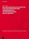 Ein graphisches Hilfsmittel zur gravimetrischen Verbesserung astronomischer Nivellements (eBook, PDF)