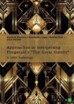 Approaches to interpreting Fitzgerald's "The Great Gatsby". Unreliable narration, the functions of adultery, and the role of the American Dream (eBook, PDF) Approaches to interpreting Fitzgerald's "The Great Gatsby". Unreliable narration, the functions of adultery, and the role of the American Dream (eBook, PDF)