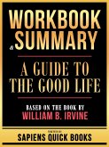 Workbook & Summary - A Guide To The Good Life - Based On The Book By William B. Irvine (eBook, ePUB)