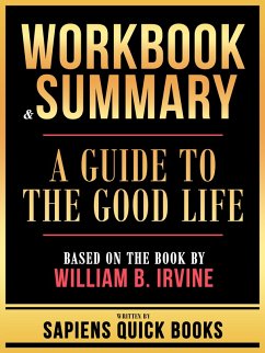 Workbook & Summary - A Guide To The Good Life - Based On The Book By William B. Irvine (eBook, ePUB) - Books, Sapiens Quick; Books, Sapiens Quick