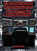 Trading With Trend Reversal Indicators: DeMarker (DeM), Stochastic Oscillator, William's %R, Force Index (FI), Alligator Indicator (eBook, ePUB)