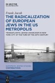 The Radicalization of European Jews in the US Metropolis (eBook, ePUB) The Radicalization of European Jews in the US Metropolis (eBook, ePUB)