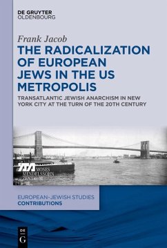 The Radicalization of European Jews in the US Metropolis (eBook, ePUB) - Jacob, Frank