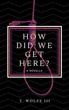 Cover How Did We Get Here? - A Novella (eBook, ePUB)