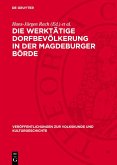 Die werktätige Dorfbevölkerung in der Magdeburger Börde (eBook, PDF) Die werktätige Dorfbevölkerung in der Magdeburger Börde (eBook, PDF)