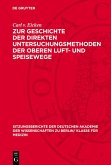 Zur Geschichte der direkten Untersuchungsmethoden der oberen Luft- und Speisewege (eBook, PDF) Zur Geschichte der direkten Untersuchungsmethoden der oberen Luft- und Speisewege (eBook, PDF)