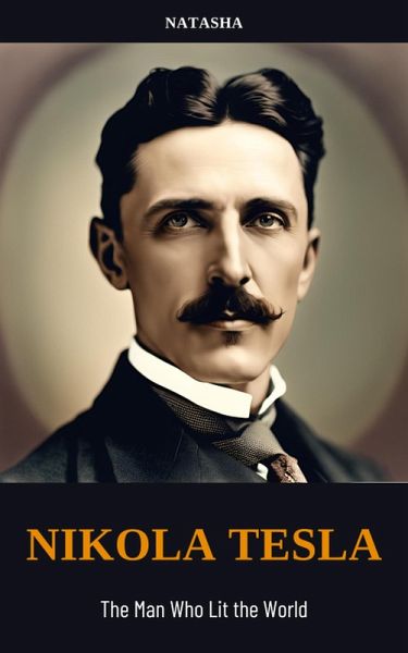 Nikola Tesla: The Man Who Lit the World (eBook, ePUB)