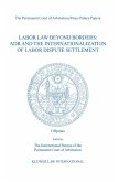 Labor Law Beyond Borders: ADR and the Internationalization of Labor Dispute Settlement (eBook, PDF) Labor Law Beyond Borders: ADR and the Internationalization of Labor Dispute Settlement (eBook, PDF)