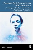Psychosis, Spirit Possession, and Child Sexual Abuse (eBook, ePUB)