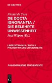 Nicolai de Cusa: De docta ignorantia / Die belehrte Unwissenheit. Liber secundus / Buch II (eBook, PDF) Nicolai de Cusa: De docta ignorantia / Die belehrte Unwissenheit. Liber secundus / Buch II (eBook, PDF)