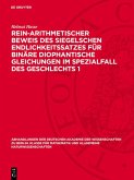 Rein-arithmetischer Beweis des Siegelschen Endlichkeitssatzes für binäre diophantische Gleichungen im Spezialfall des Geschlechts 1 (eBook, PDF)