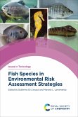Fish Species in Environmental Risk Assessment Strategies (eBook, ePUB) Fish Species in Environmental Risk Assessment Strategies (eBook, ePUB)
