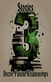3 Stories - Doctor Patient Relationship (eBook, ePUB) 3 Stories - Doctor Patient Relationship (eBook, ePUB)