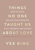 Things No One Taught Us About Love (eBook, ePUB) Things No One Taught Us About Love (eBook, ePUB)