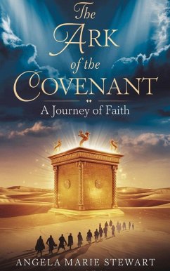 The Ark of the Covenant (Christian biblical fiction, #3) (eBook, ePUB) - Stewart, Angela Marie