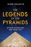 The Legends of the Pyramids (eBook, ePUB) The Legends of the Pyramids (eBook, ePUB)