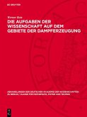 Die Aufgaben der Wissenschaft auf dem Gebiete der Dampferzeugung (eBook, PDF)