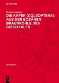 Die Käfer (Coleoptera) aus der eozänen Braunkohle des Geiseltales (eBook, PDF)