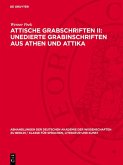 Attische Grabschriften II: Unedierte Grabinschriften aus Athen und Attika (eBook, PDF)