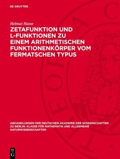 Zetafunktion und L-Funktionen zu einem arithmetischen Funktionenkörper vom Fermatschen Typus (eBook, PDF) - Hasse, Helmut Zetafunktion und L-Funktionen zu einem arithmetischen Funktionenkörper vom Fermatschen Typus (eBook, PDF) - Hasse, Helmut