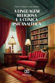 A linguagem religiosa e a clínica psicanalítica (eBook, ePUB)