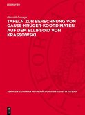 Tafeln zur Berechnung von Gauss-Krüger-Koordinaten auf dem Ellipsoid von Krassowski (eBook, PDF) Tafeln zur Berechnung von Gauss-Krüger-Koordinaten auf dem Ellipsoid von Krassowski (eBook, PDF)