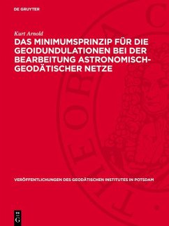 Das Minimumsprinzip für die Geoidundulationen bei der Bearbeitung astronomisch-geodätischer Netze (eBook, PDF) - Arnold, Kurt