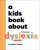A Kids Book About Dyslexia (eBook, ePUB) A Kids Book About Dyslexia (eBook, ePUB)