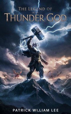 The Legend of the Thunder God (Fairy tales, Folk tales, Legends & Mythology, #4) (eBook, ePUB) - Lee, Patrick William