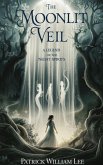 The Moonlit Veil (Fairy tales, Folk tales, Legends & Mythology, #5) (eBook, ePUB) The Moonlit Veil (Fairy tales, Folk tales, Legends & Mythology, #5) (eBook, ePUB)
