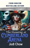 The Haunting at Cumberland Arena (eBook, ePUB) The Haunting at Cumberland Arena (eBook, ePUB)