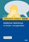 Therapie-Tools Selektiver Mutismus im Kindes- und Jugendalter (eBook, PDF) Therapie-Tools Selektiver Mutismus im Kindes- und Jugendalter (eBook, PDF)
