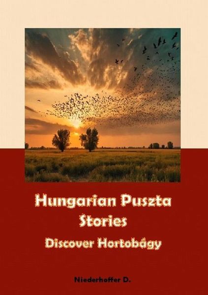 Hungarian Puszta Stories: Discover Hortobágy (eBook, ePUB)