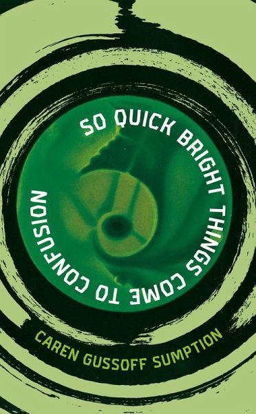 So Quick Bright Things Come to Confusion (eBook, ePUB) So Quick Bright Things Come to Confusion (eBook, ePUB)