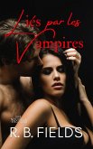 Liés Par Les Vampires: Une Nouvelle Érotique (Court et Épicé) (eBook, ePUB) Liés Par Les Vampires: Une Nouvelle Érotique (Court et Épicé) (eBook, ePUB)