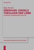 Eberhard Jüngels Theologie der Liebe (eBook, ePUB)