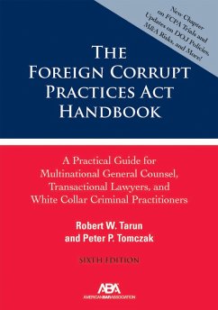 The Foreign Corrupt Practices Act Handbook (eBook, ePUB) - Tarun, Robert W.; Tomczak, Peter P.